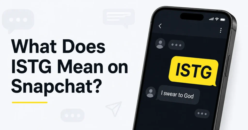 What Does ISTG Mean on Snapchat