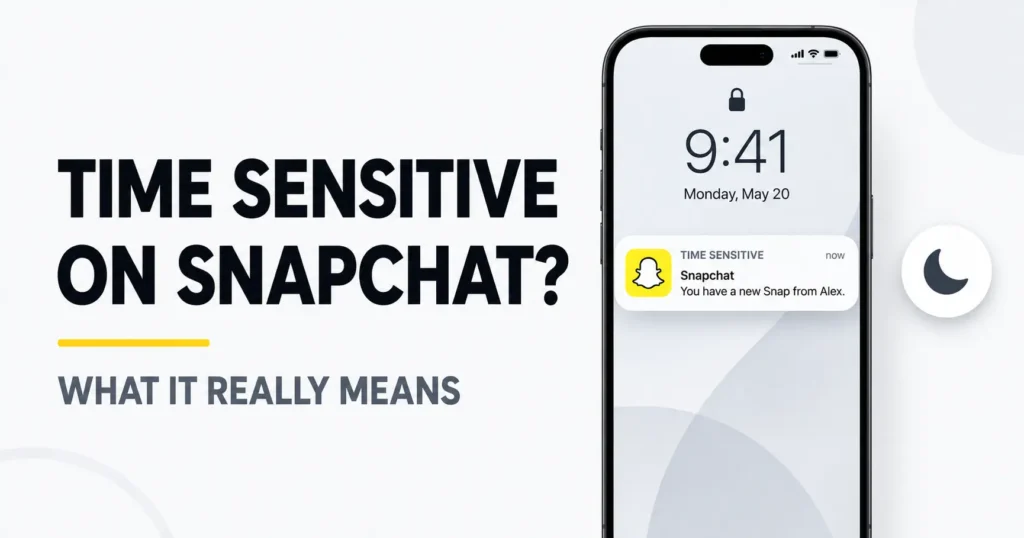 What Does Time Sensitive Mean on Snapchat